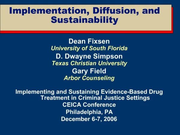 Dean Fixsen University of South Florida D. Dwayne Simpson Texas Christian University Gary Field Arbor Counseling Implem