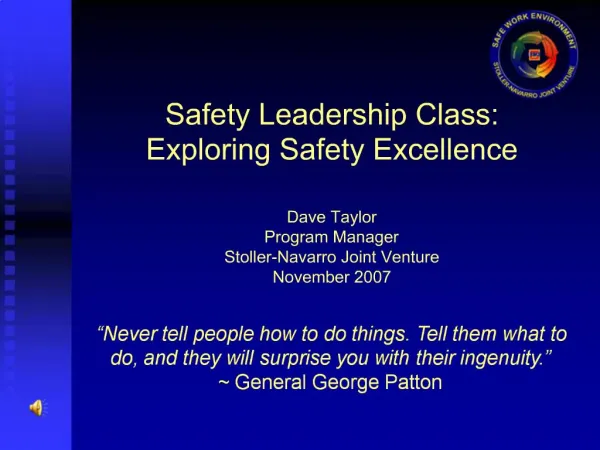 Safety Leadership Class: Exploring Safety Excellence Dave Taylor Program Manager Stoller-Navarro Joint Venture November