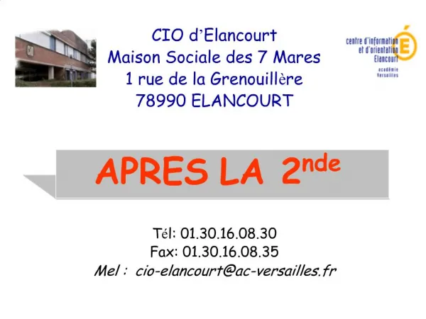 CIO d Elancourt Maison Sociale des 7 Mares 1 rue de la Grenouill re 78990 ELANCOURT T l: 01.30.16.08.30 Fax: 01.