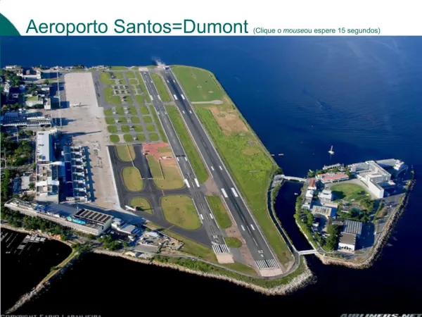 Aeroporto SantosDumont Clique o mouse ou espere 15 segundos