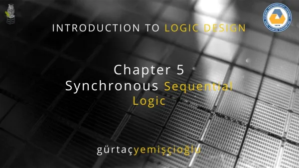 INTRODUCTION TO LOGIC DESIGN Chapter 5 Synchronous Sequential Logic