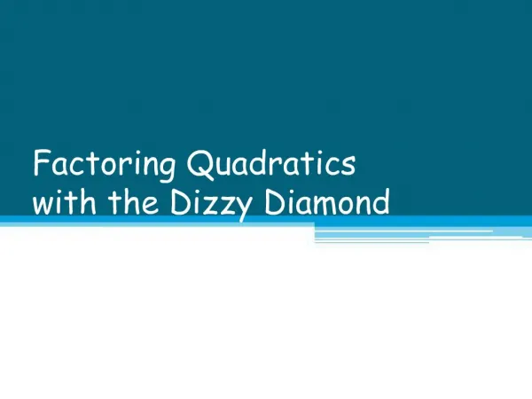 Factoring Quadratics with the Dizzy Diamond