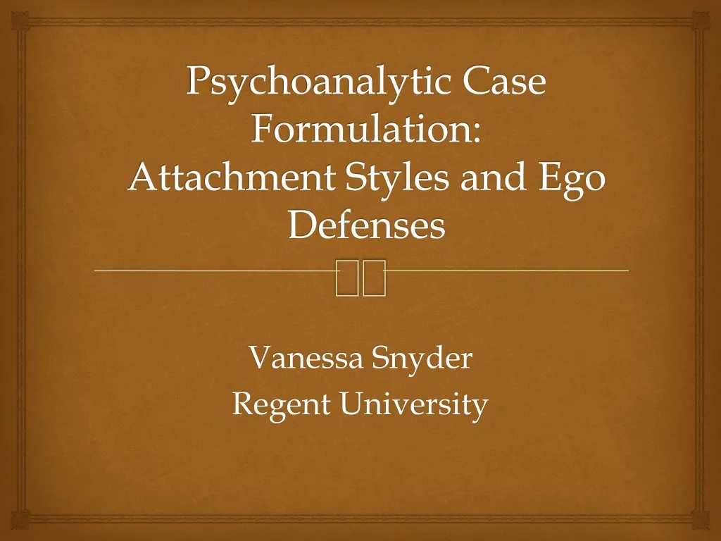 psychoanalytic case formulation attachment styles and ego defenses