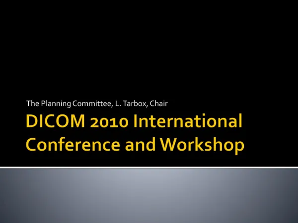 DICOM 2010 International Conference and Workshop