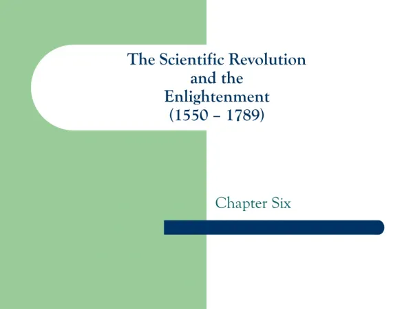 The Scientific Revolution and the Enlightenment (1550 – 1789)