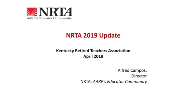 NRTA 2019 Update Kentucky Retired Teachers Association April 2019 Alfred Campos, Director