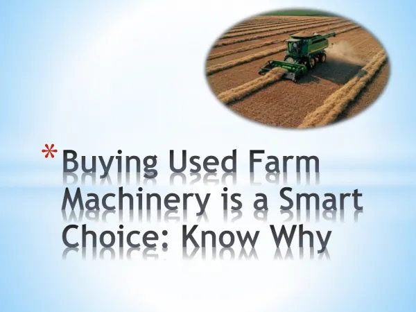 Buying Used Farm Machinery is a Smart Choice: Know Why