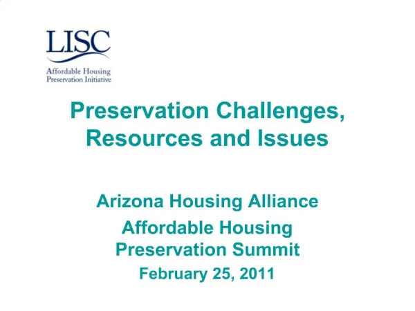 Preservation Challenges, Resources and Issues Arizona Housing Alliance Affordable Housing Preservation Summit February