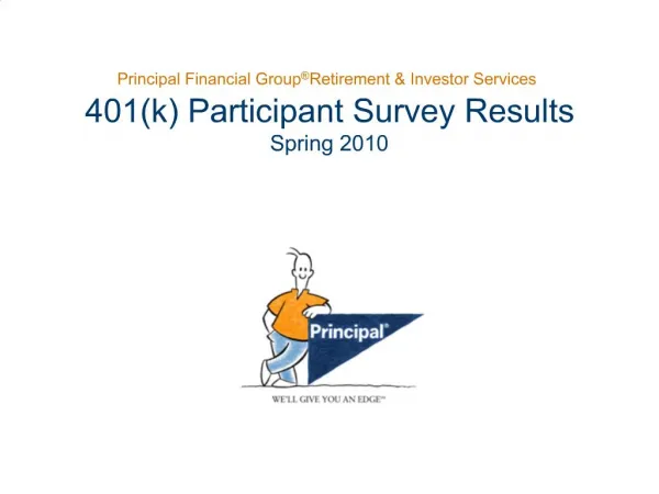 Principal Financial Group Retirement Investor Services 401k Participant Survey Results Spring 2010