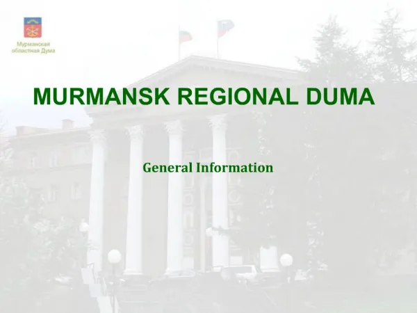 MURMANSK REGIONAL DUMA General Information