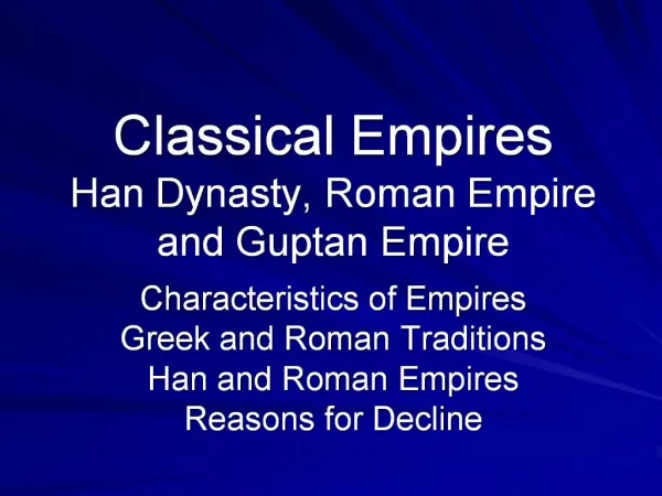 Classical Empires Han Dynasty, Roman Empire and Guptan Empire