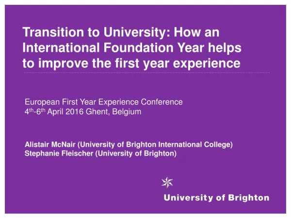 European First Year Experience Conference 4 th -6 th April 2016 Ghent, Belgium