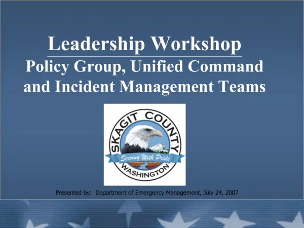 Leadership Workshop Policy Group, Unified Command and Incident Management Teams