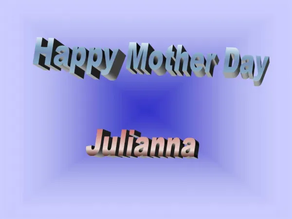 Happy Mother Day Julianna