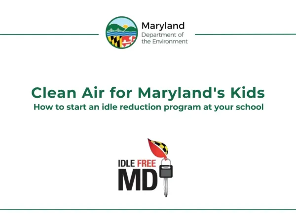 Clean Air for Maryland 's Kids How to start an idle reduction program at your school