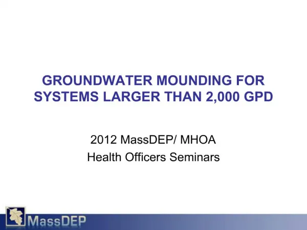 GROUNDWATER MOUNDING FOR SYSTEMS LARGER THAN 2,000 GPD