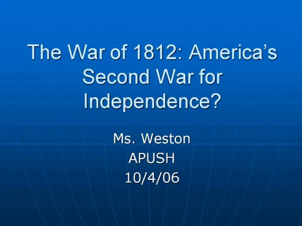 The War of 1812: America s Second War for Independence