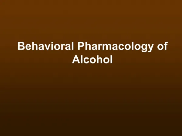 Behavioral Pharmacology of Alcohol