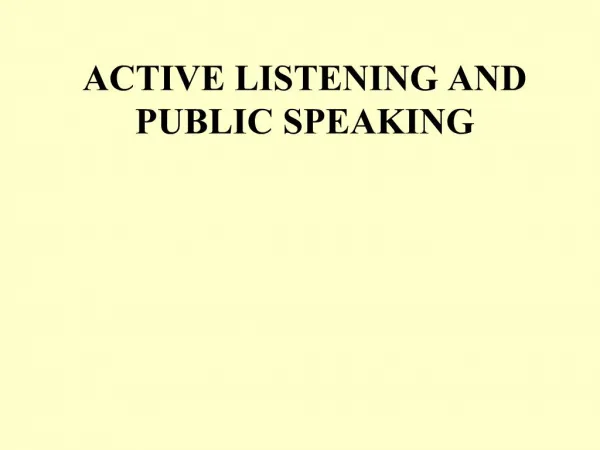 ACTIVE LISTENING AND PUBLIC SPEAKING