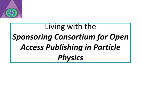 Living with the Sponsoring Consortium for Open Access Publishing in Particle Physics
