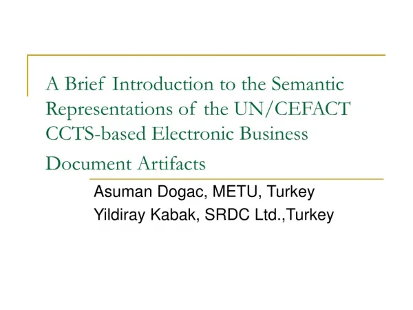 Asuman Dogac, METU, Turkey Yildiray Kabak, SRDC Ltd.,Turkey