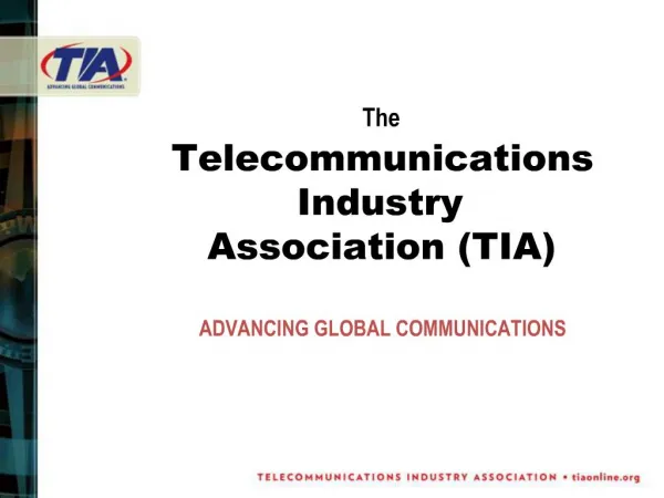 The Telecommunications Industry Association TIA ADVANCING GLOBAL COMMUNICATIONS