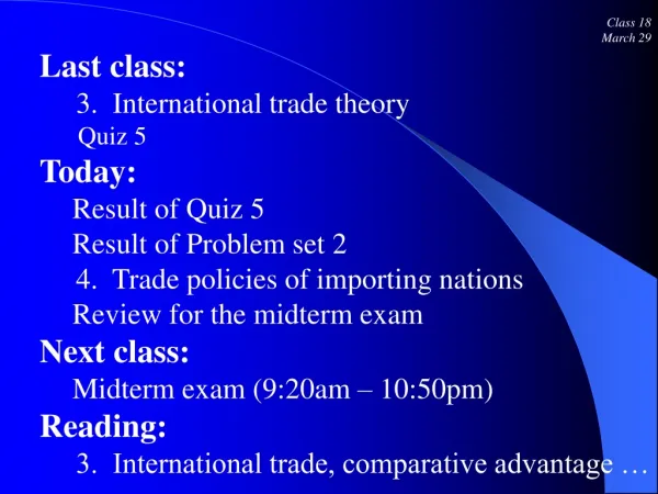 Class 18 March 29 Last class: 3. International trade theory Quiz 5 Today: