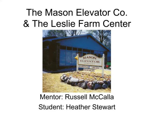 The Mason Elevator Co. The Leslie Farm Center