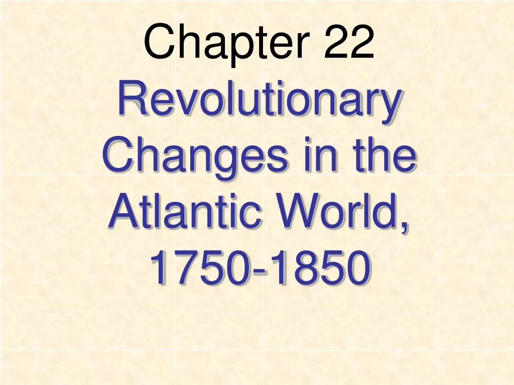 chapter 22 revolutionary changes in the atlantic world 1750 1850