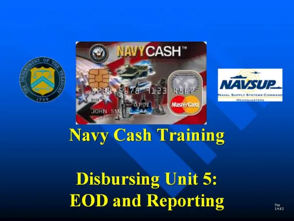 Navy Cash Training Disbursing Unit 5: EOD and Reporting