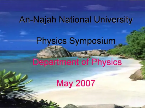 An-Najah National University Physics Symposium Department of Physics May 2007