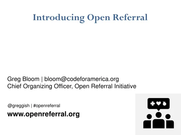 Introducing Open Referral Greg Bloom | bloom@codeforamerica