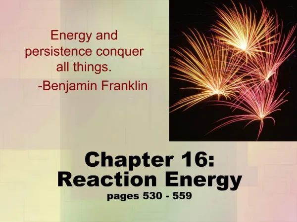 Chapter 16: Reaction Energy pages 530 - 559