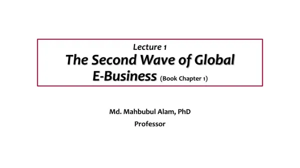 Lecture 1 The Second Wave of Global E-Business (Book Chapter 1)