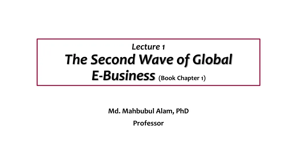 lecture 1 the second wave of global e business book chapter 1