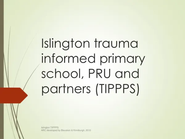Islington trauma informed primary school, PRU and partners (TIPPPS)