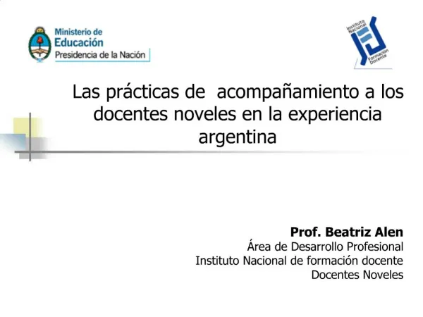 Prof. Beatriz Alen rea de Desarrollo Profesional Instituto Nacional de formaci n docente Docentes Noveles