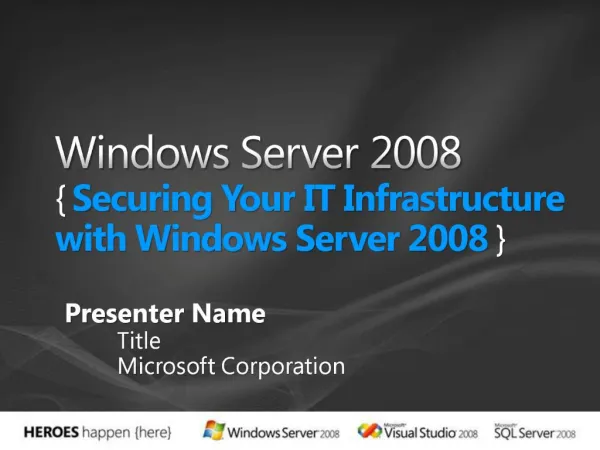 Windows Server 2008 { Securing Your IT Infrastructure with Windows Server 2008 }