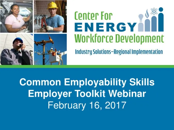 Common Employability Skills Employer Toolkit Webinar February 16, 2017