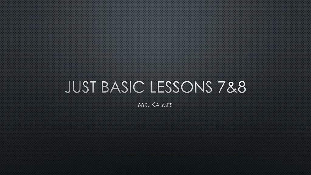 just basic lessons 7 8