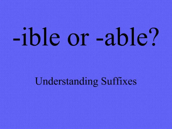 -ible or -able