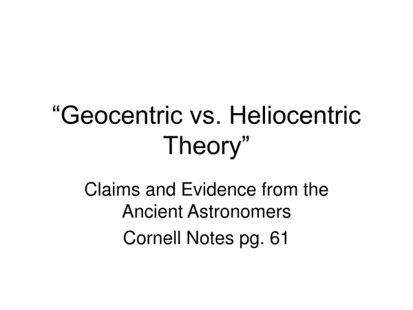 “Geocentric vs. Heliocentric Theory”