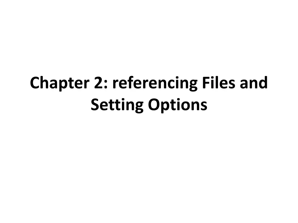 chapter 2 referencing files and setting options