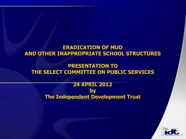ERADICATION OF MUD AND OTHER INAPPROPRIATE SCHOOL STRUCTURES PRESENTATION TO THE SELECT COMMITTEE ON PUBLIC SERVICES