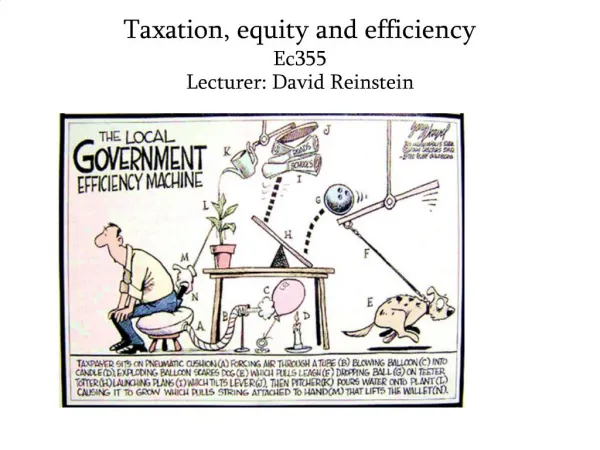 Taxation, equity and efficiency Ec355 Lecturer: David Reinstein