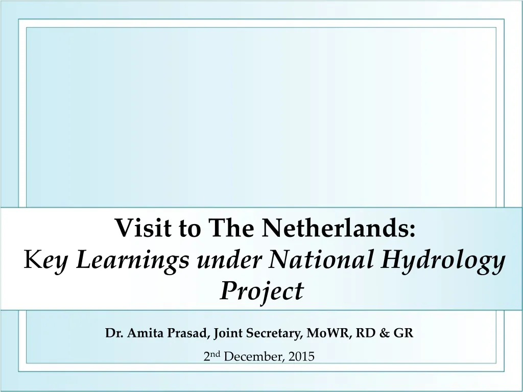 visit to the netherlands k ey learnings under national hydrology project