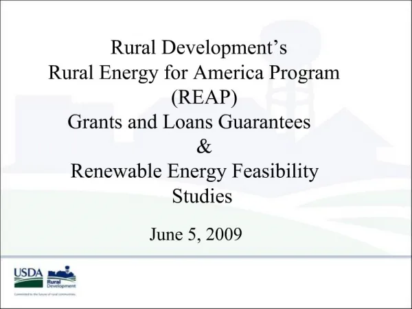 Rural Development s Rural Energy for America Program REAP Grants and Loans Guarantees Renewable Energy Feasibility Stu