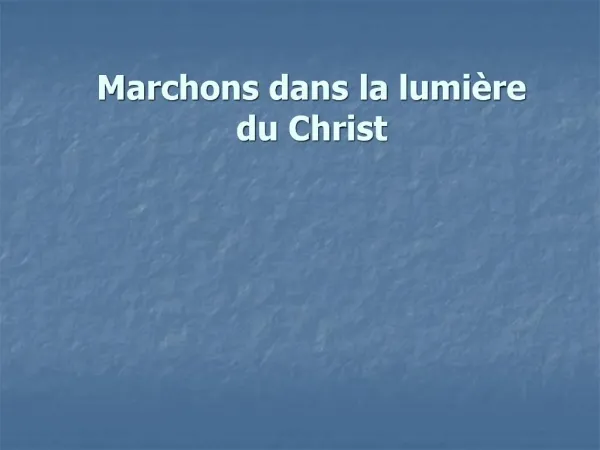 Marchons dans la lumi re du Christ