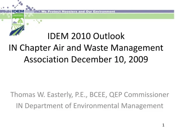 IDEM 2010 Outlook IN Chapter Air and Waste Management Association December 10, 2009