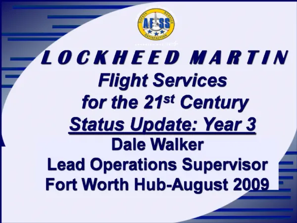 L O C K H E E D M A R T I N Flight Services for the 21st Century Status Update: Year 3